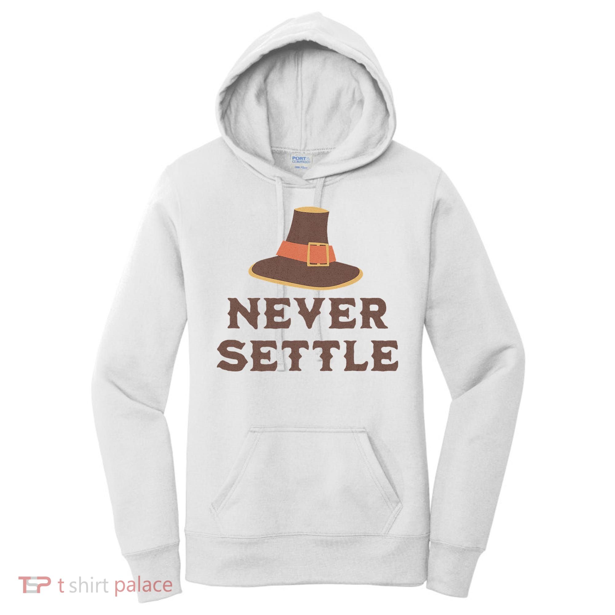 Never Settle Funny Thanksgiving Pilgrim Women's Hoodie