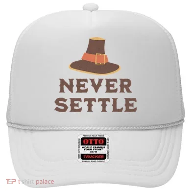 Never Settle Funny Thanksgiving Pilgrim Hat