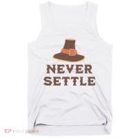 Never Settle Funny Thanksgiving Pilgrim Tank Top thumb 0