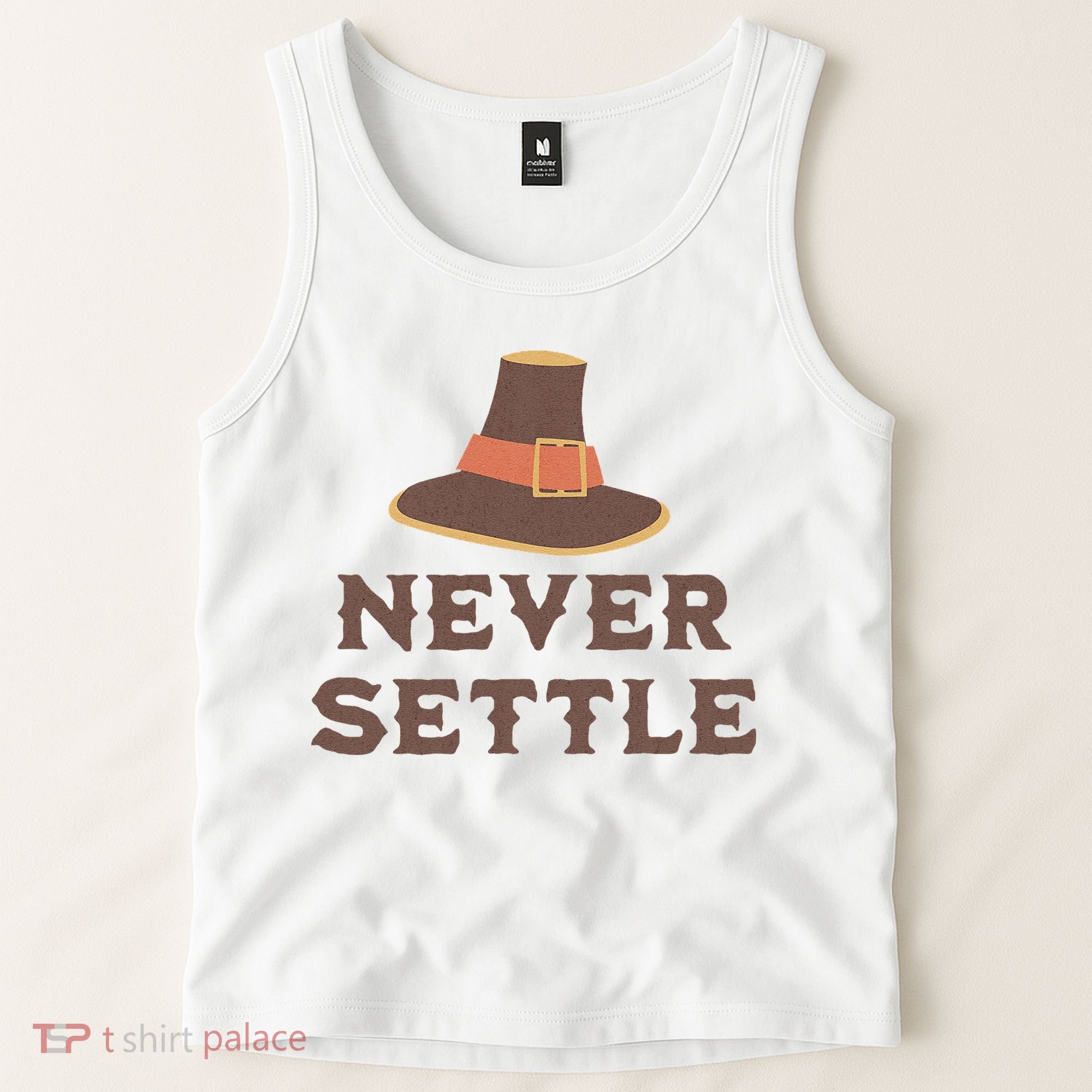 Never Settle Funny Thanksgiving Pilgrim Tank Top