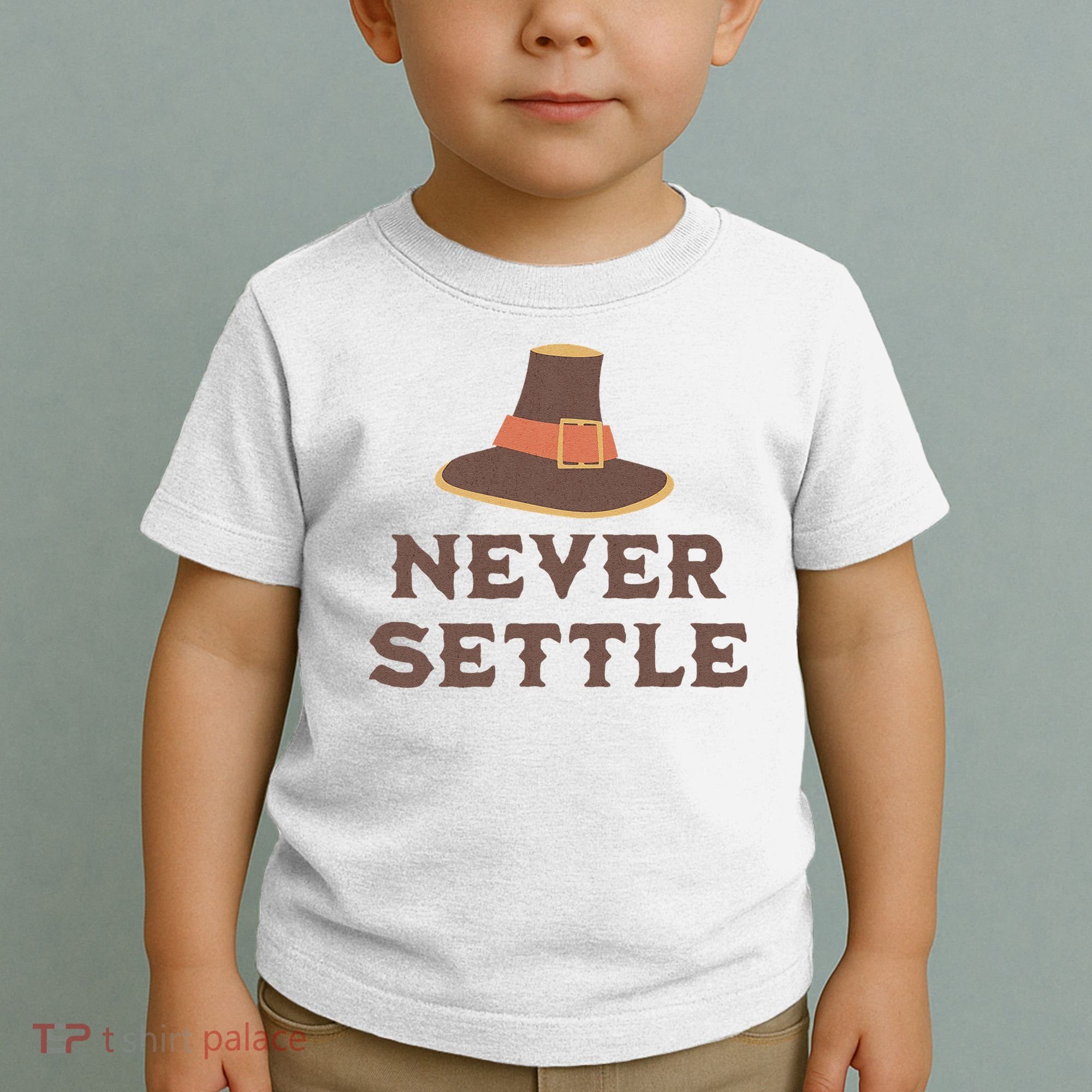 Never Settle Funny Thanksgiving Pilgrim Toddler T-Shirt