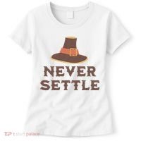 Never Settle Funny Thanksgiving Pilgrim Women's T-Shirt thumb 0
