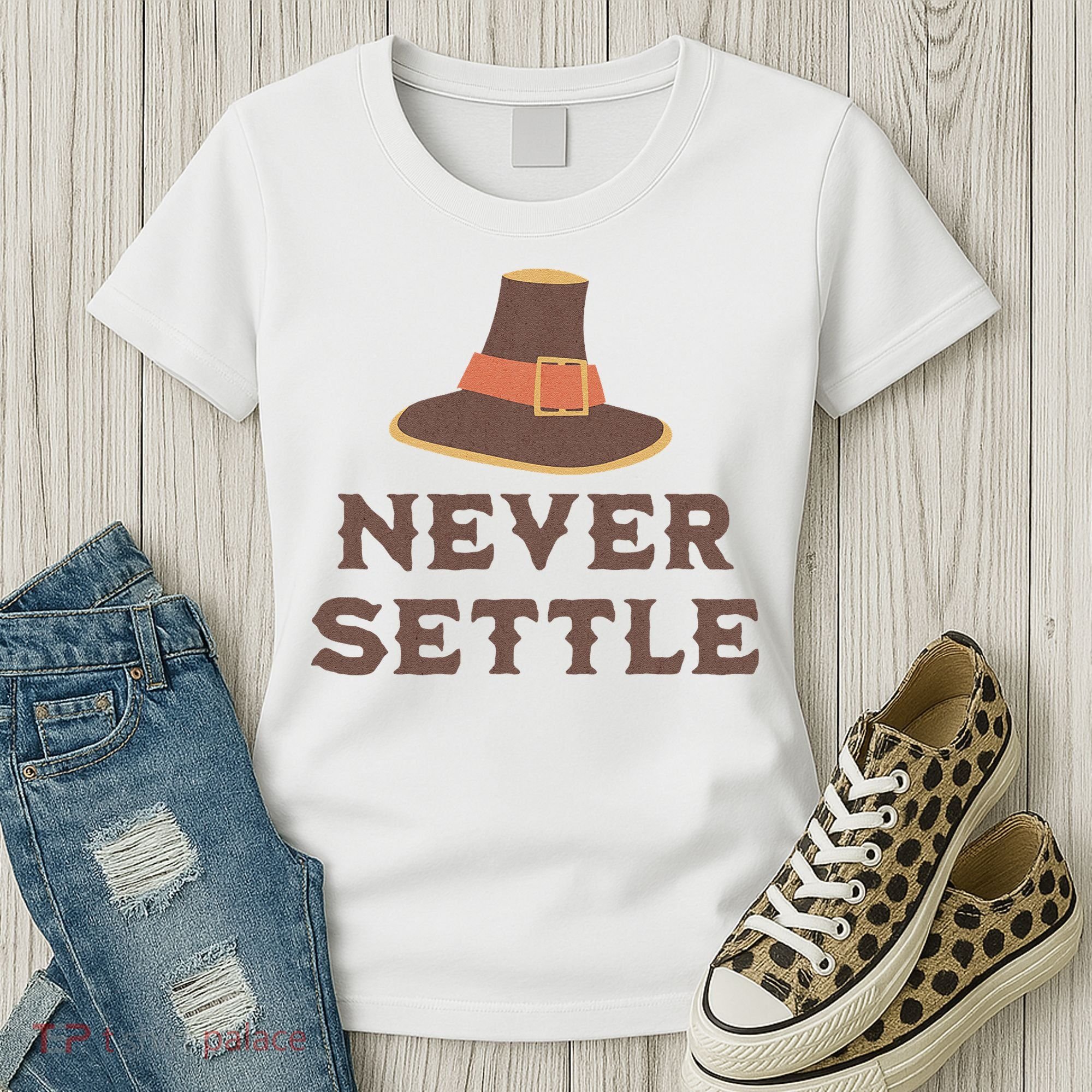 Never Settle Funny Thanksgiving Pilgrim Women's T-Shirt