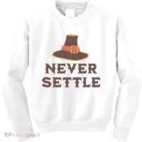 Never Settle Funny Thanksgiving Pilgrim Kids Sweatshirt thumb 0
