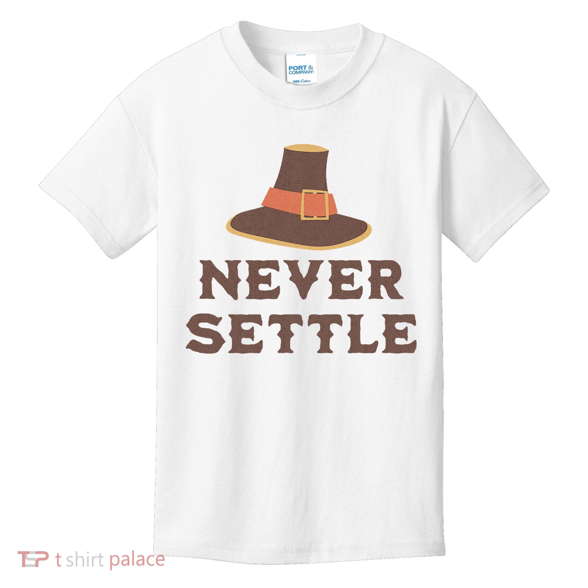 Never Settle Funny Thanksgiving Pilgrim Kids T-Shirt