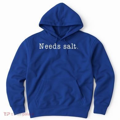 Needs Salt Gift Funny Cooking Baking Foodie Gift Hoodie