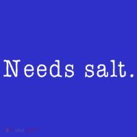 Needs Salt Gift Funny Cooking Baking Foodie Gift Polo thumb 2