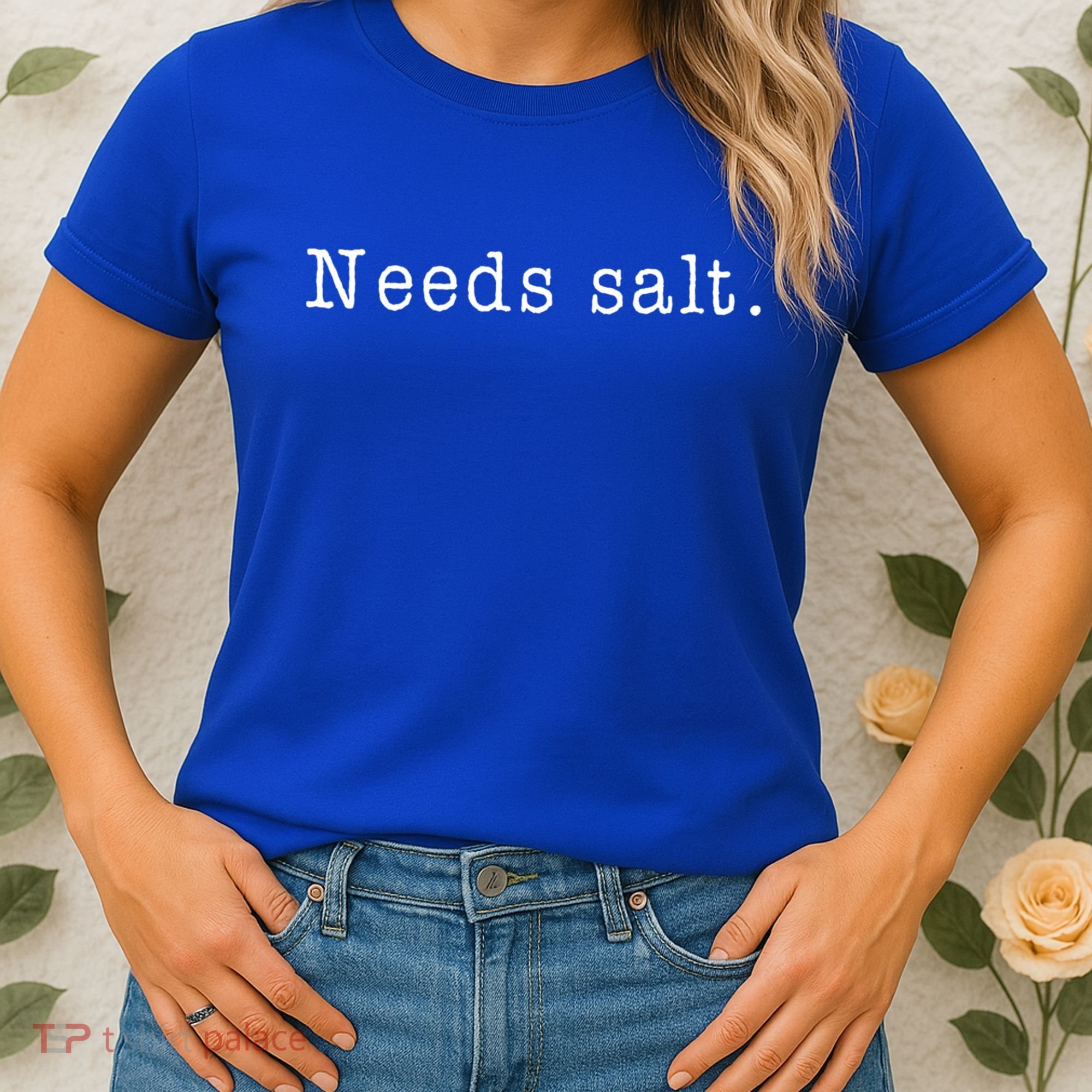 Needs Salt Gift Funny Cooking Baking Foodie Gift Women's T-Shirt