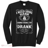 Need Some Hank & A Drank Country Music For Rednecks Sweatshirt thumb 0