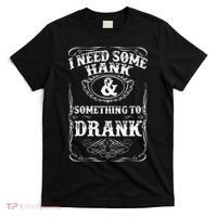 Need Some Hank & A Drank Country Music For Rednecks T-Shirt thumb 0