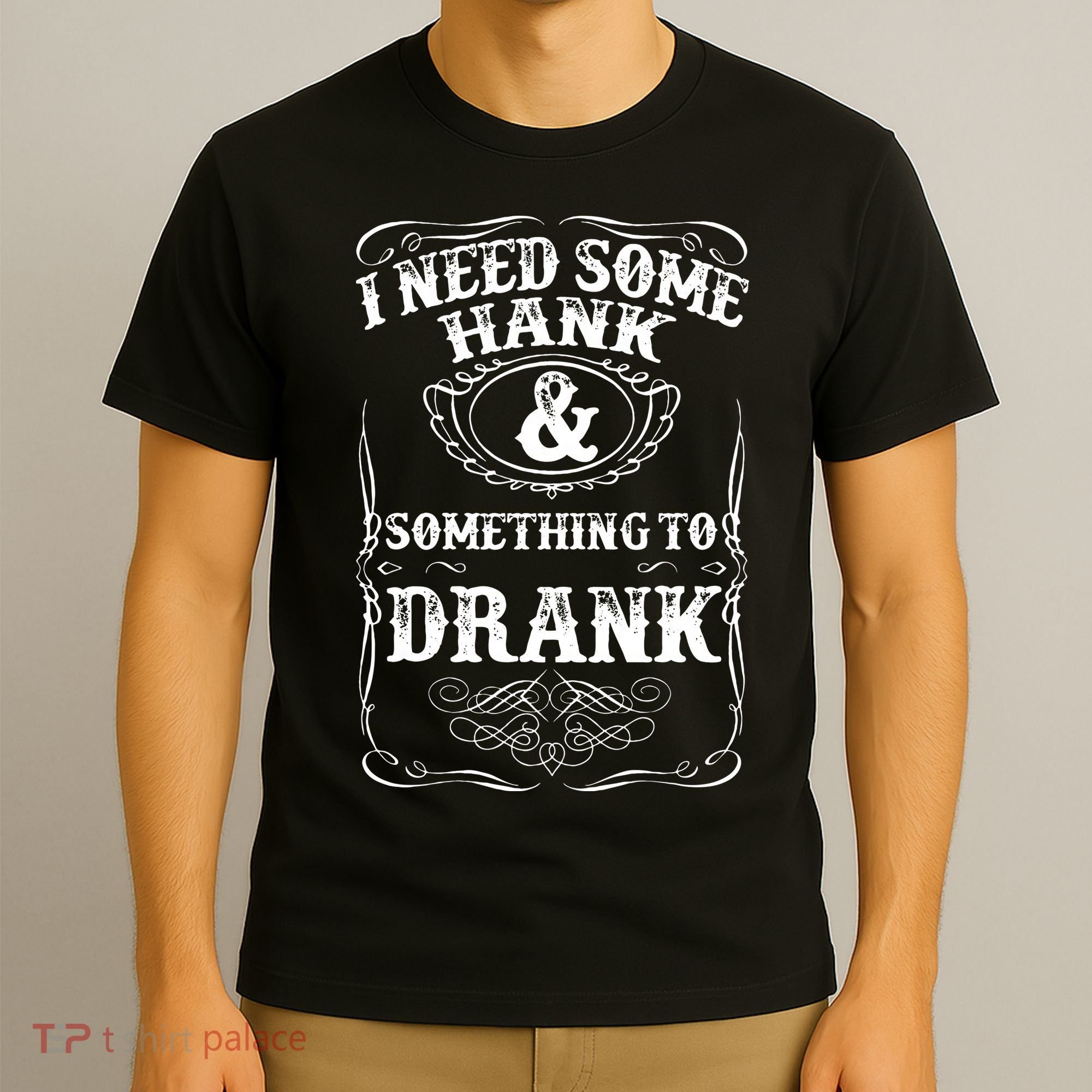 Need Some Hank & A Drank Country Music For Rednecks T-Shirt