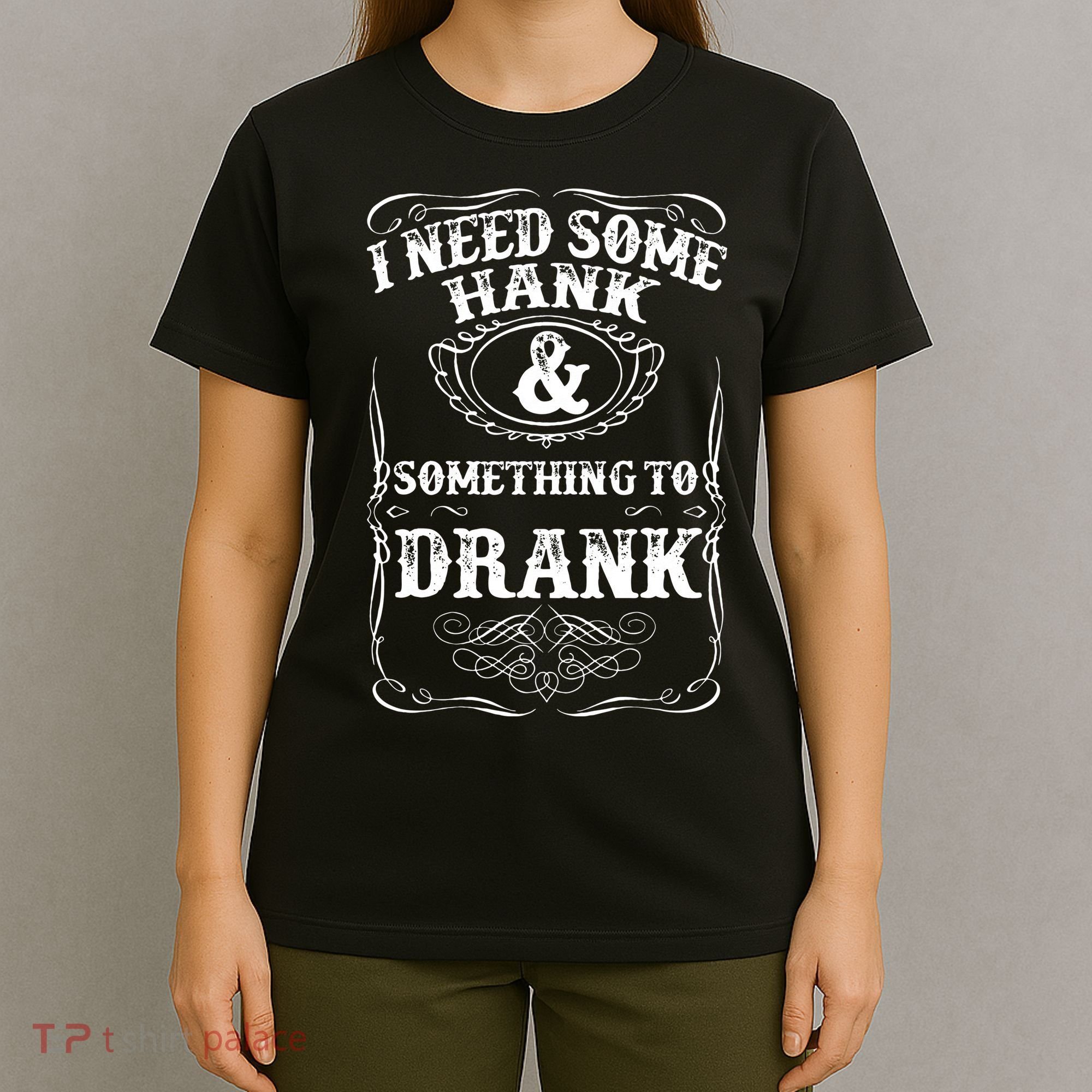 Need Some Hank & A Drank Country Music For Rednecks T-Shirt