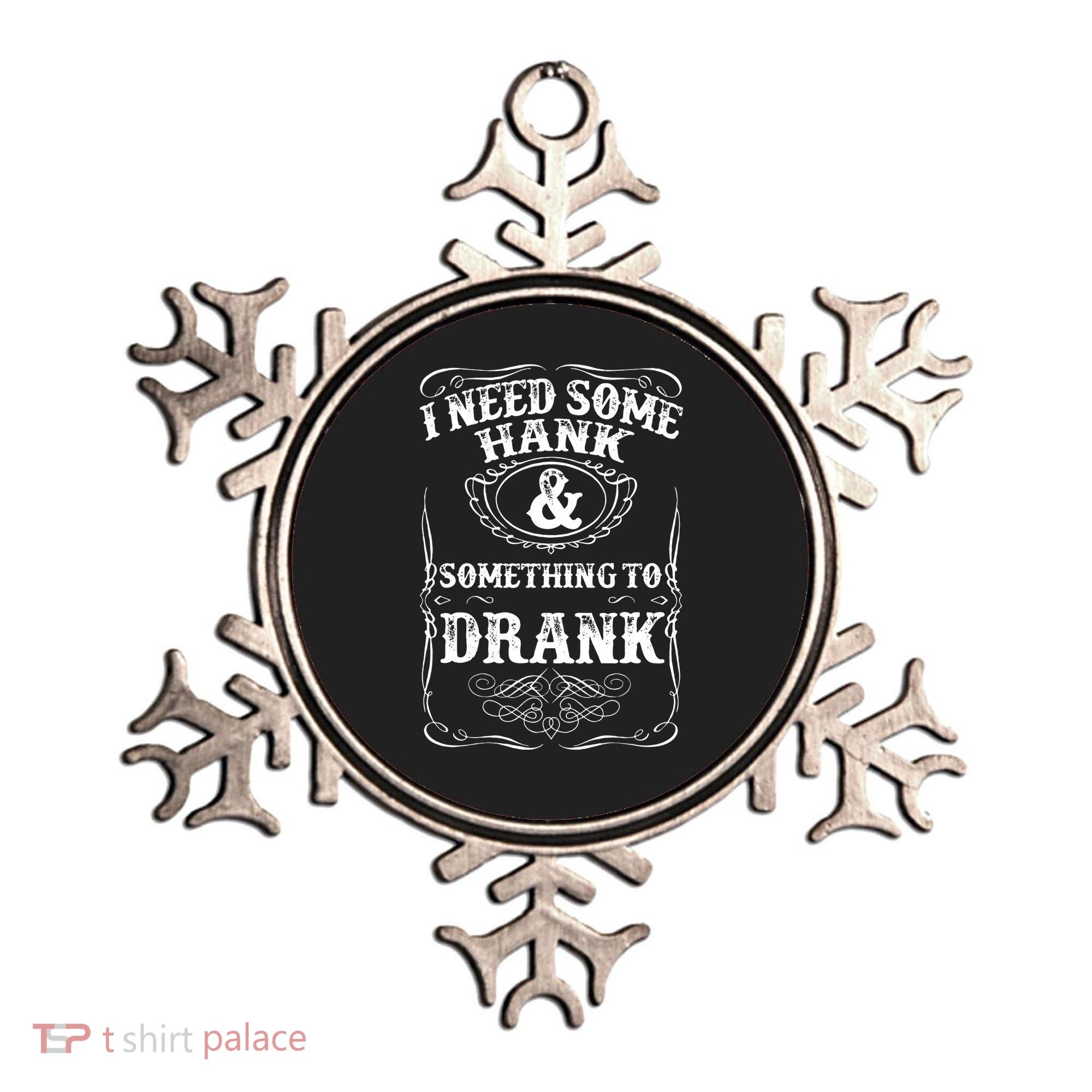 Need Some Hank & A Drank Country Music For Rednecks Ornament