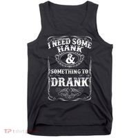 Need Some Hank & A Drank Country Music For Rednecks Tank Top thumb 0