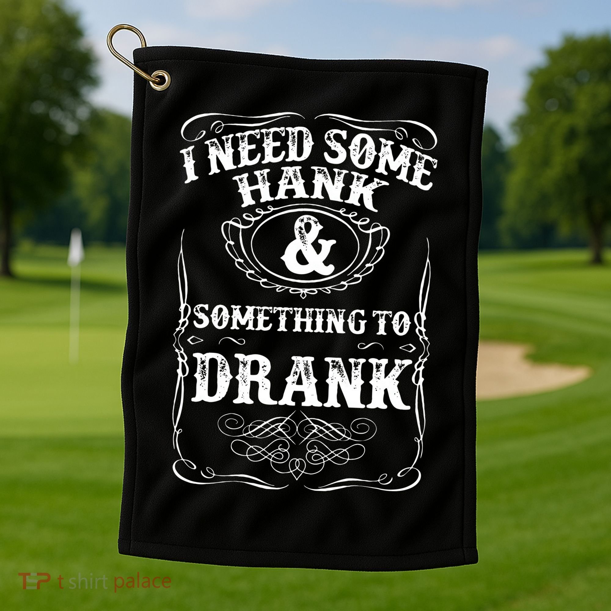 Need Some Hank & A Drank Country Music For Rednecks Golf Towel