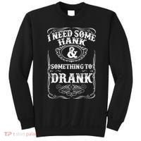 Need Some Hank & A Drank Country Music T For Rednecks Sweatshirt thumb 0