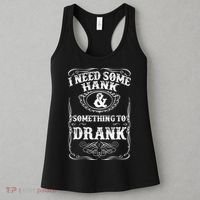 Need Some Hank & A Drank Country Music T For Rednecks Women's Tank Top thumb 3