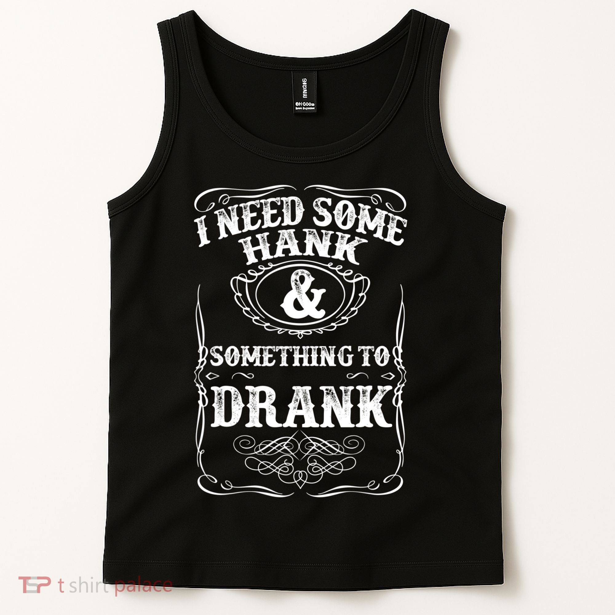 Need Some Hank & A Drank Country Music T For Rednecks Tank Top