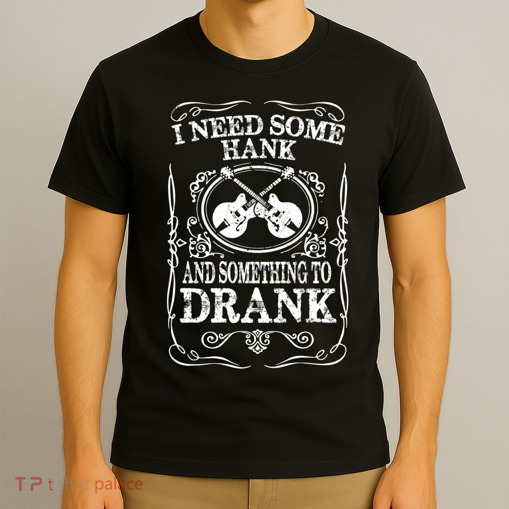 Need Some Hank & A Drank Country Music T For Rednecks T-Shirt