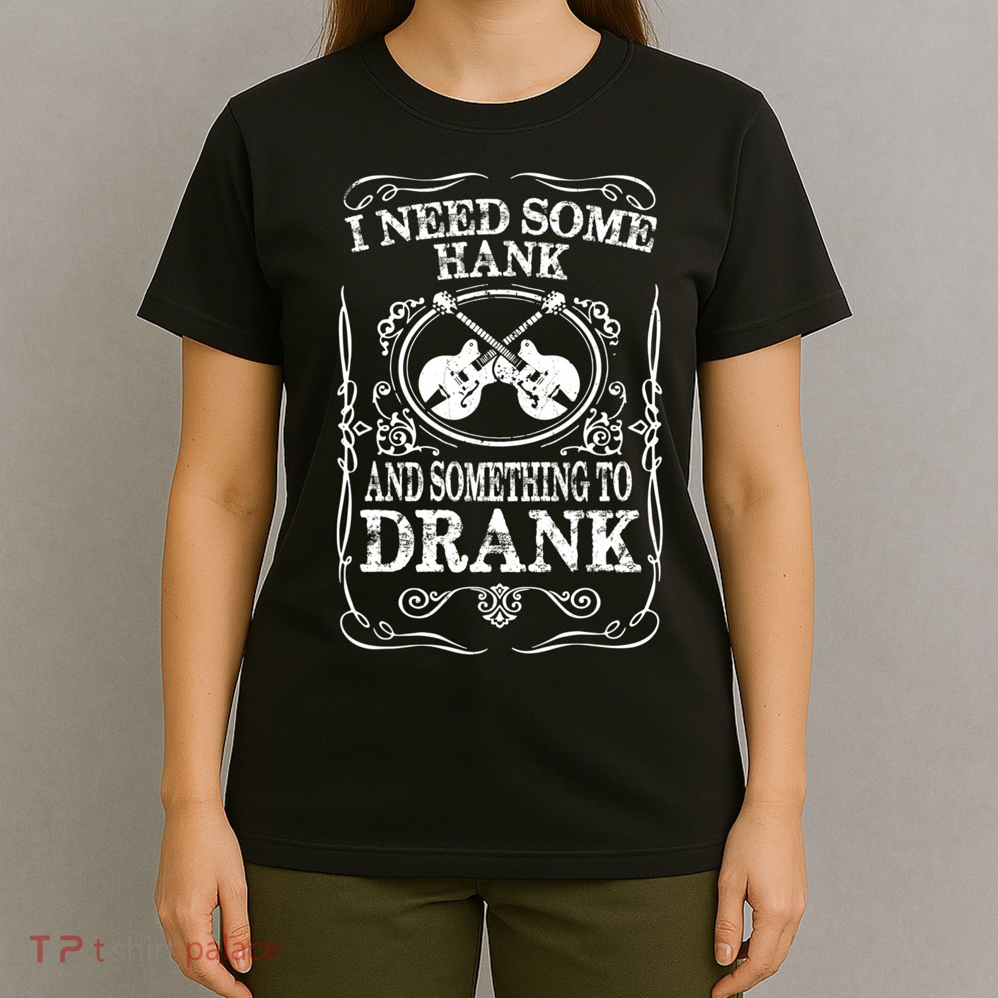 Need Some Hank & A Drank Country Music T For Rednecks T-Shirt