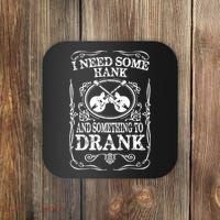 Need Some Hank & A Drank Country Music T For Rednecks Coaster thumb 0