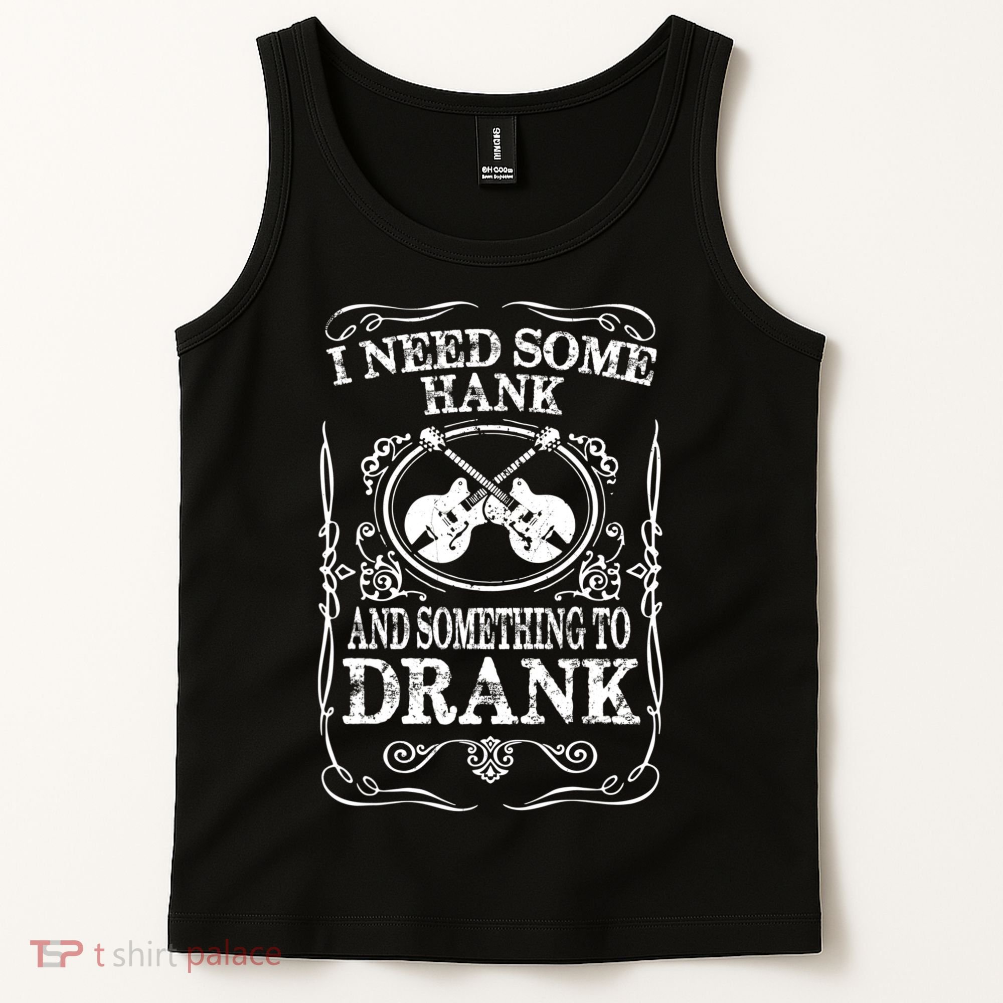 Need Some Hank & A Drank Country Music T For Rednecks Tank Top