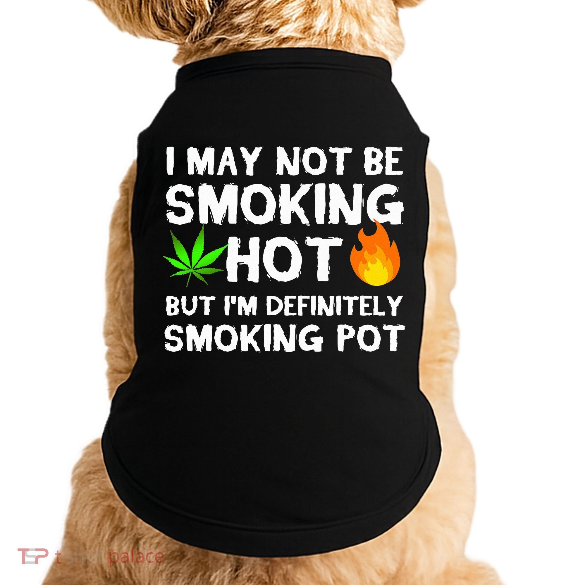 Not Smoking Hot But Definitely Smoking Pot  Weed Leaf Joke Doggie Tank