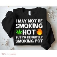 Not Smoking Hot But Definitely Smoking Pot  Weed Leaf Joke Sweatshirt thumb 2