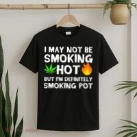 Not Smoking Hot But Definitely Smoking Pot  Weed Leaf Joke T-Shirt thumb 2