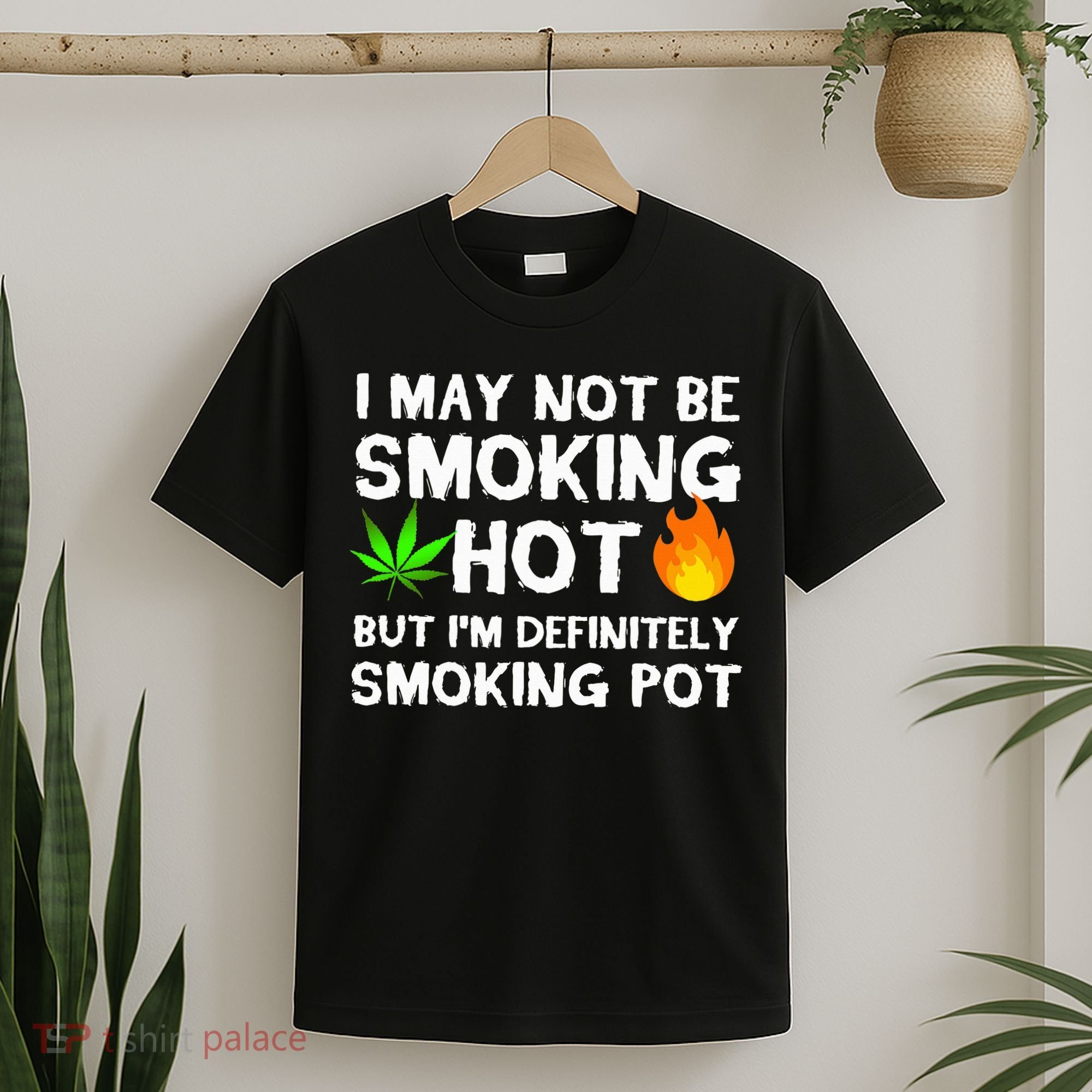 Not Smoking Hot But Definitely Smoking Pot  Weed Leaf Joke T-Shirt