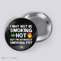 Not Smoking Hot But Definitely Smoking Pot  Weed Leaf Joke Button thumb 0
