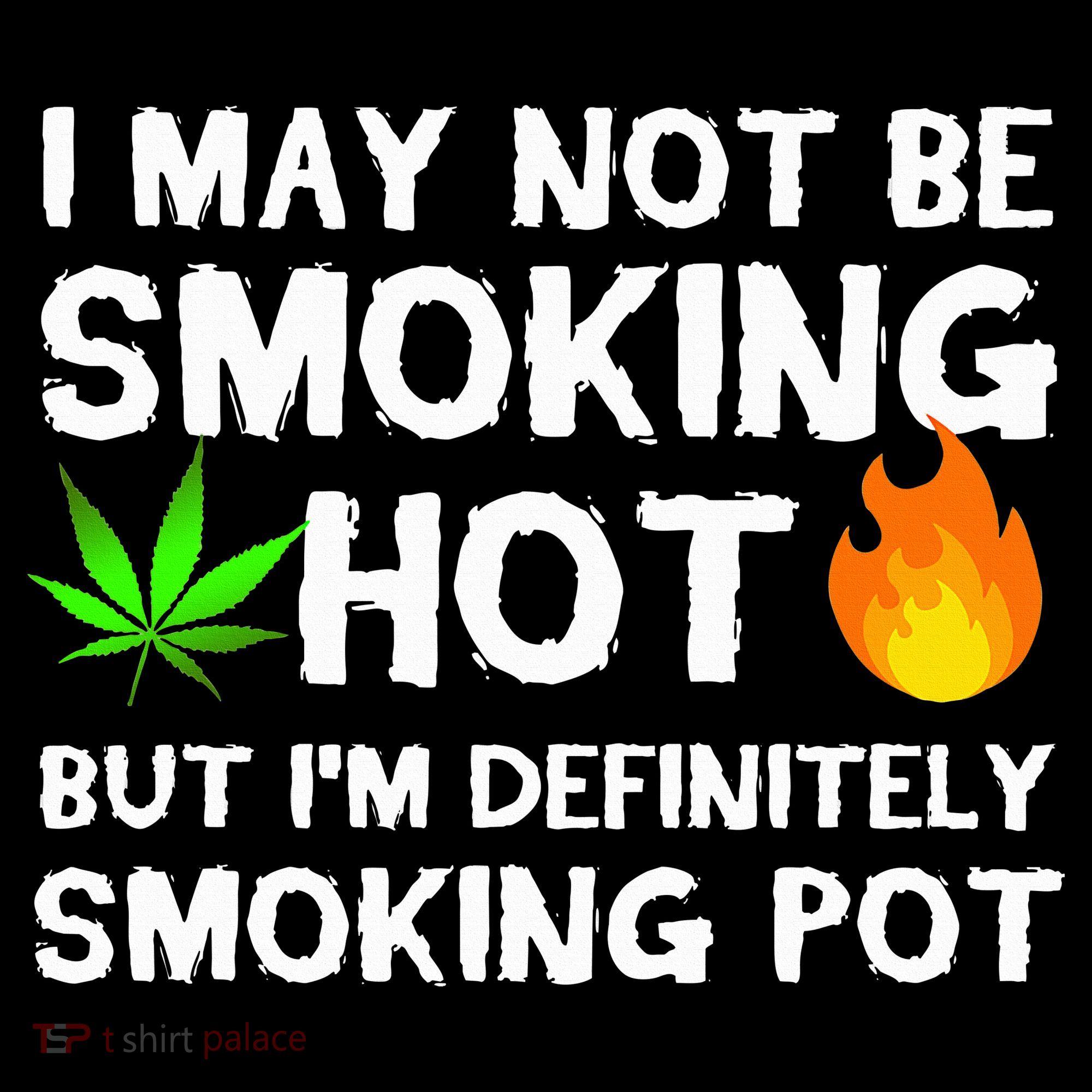 Not Smoking Hot But Definitely Smoking Pot  Weed Leaf Joke Coffee Mug