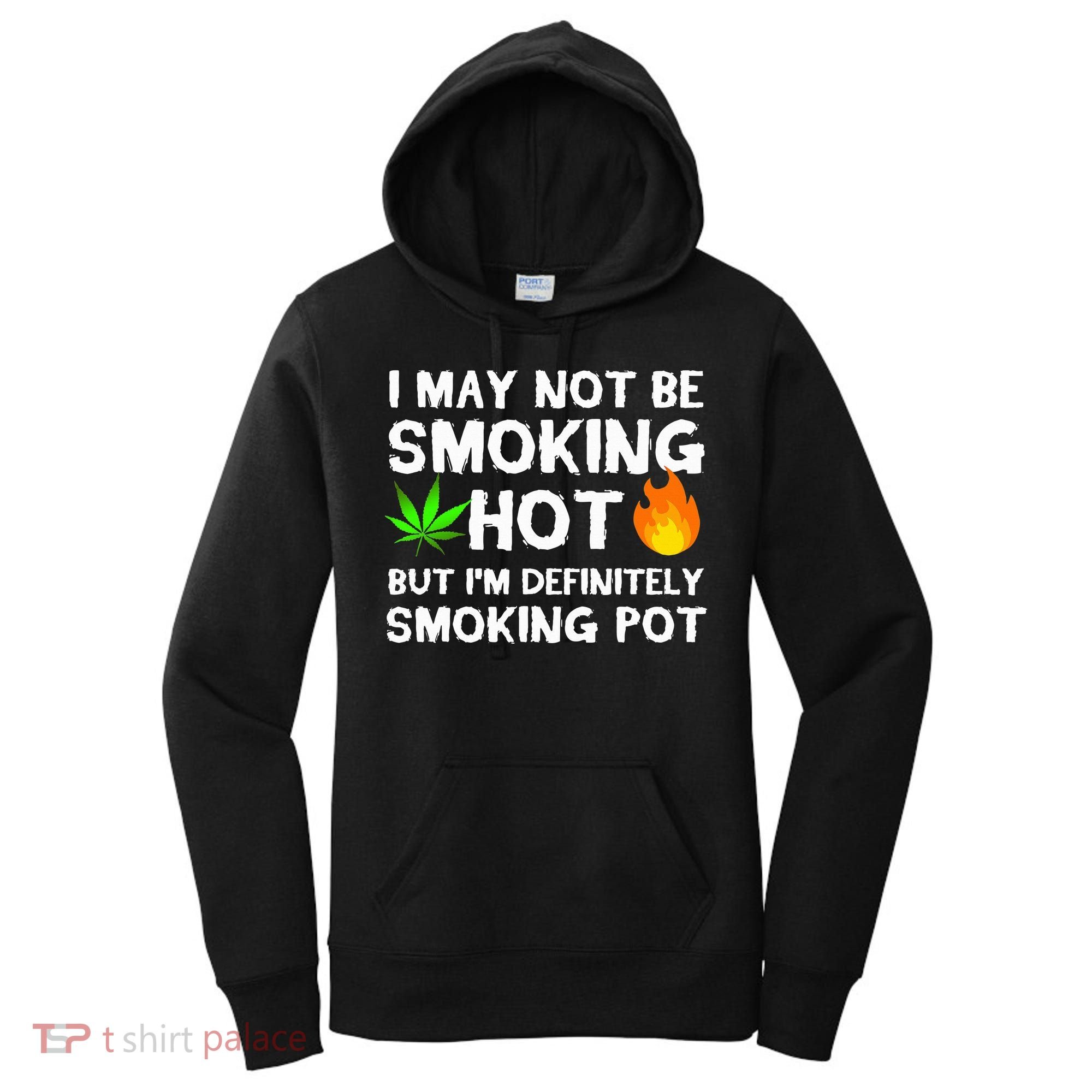 Not Smoking Hot But Definitely Smoking Pot  Weed Leaf Joke Women's Hoodie