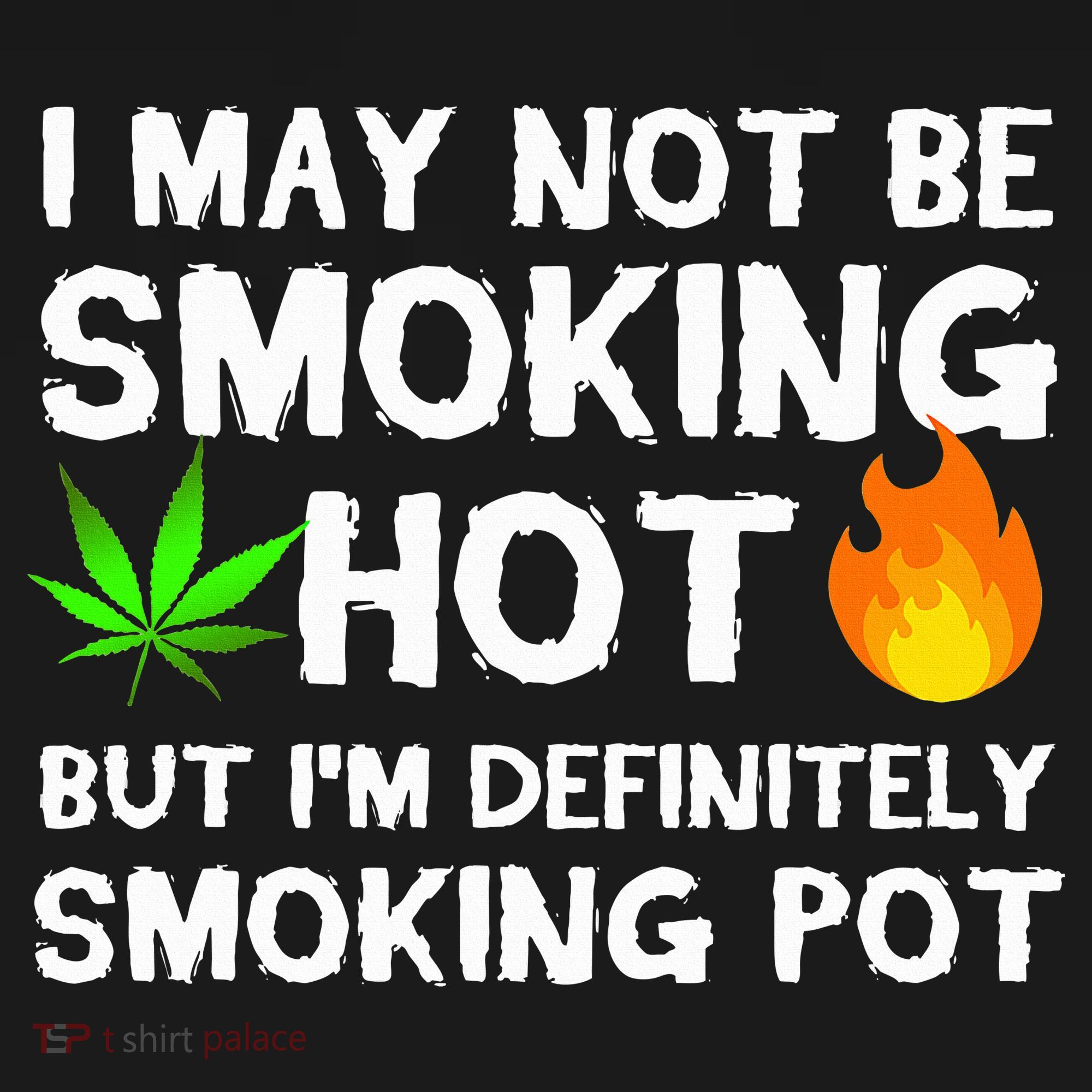 Not Smoking Hot But Definitely Smoking Pot  Weed Leaf Joke Women's Hoodie