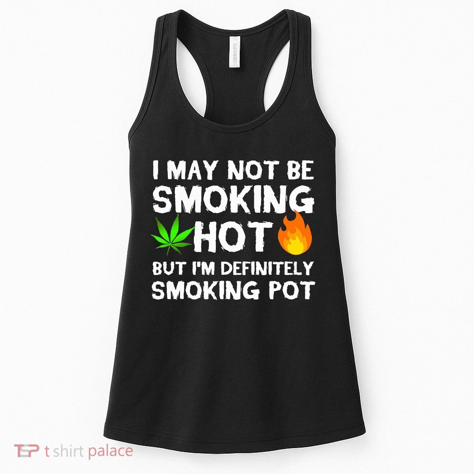 Not Smoking Hot But Definitely Smoking Pot  Weed Leaf Joke Women's Tank Top