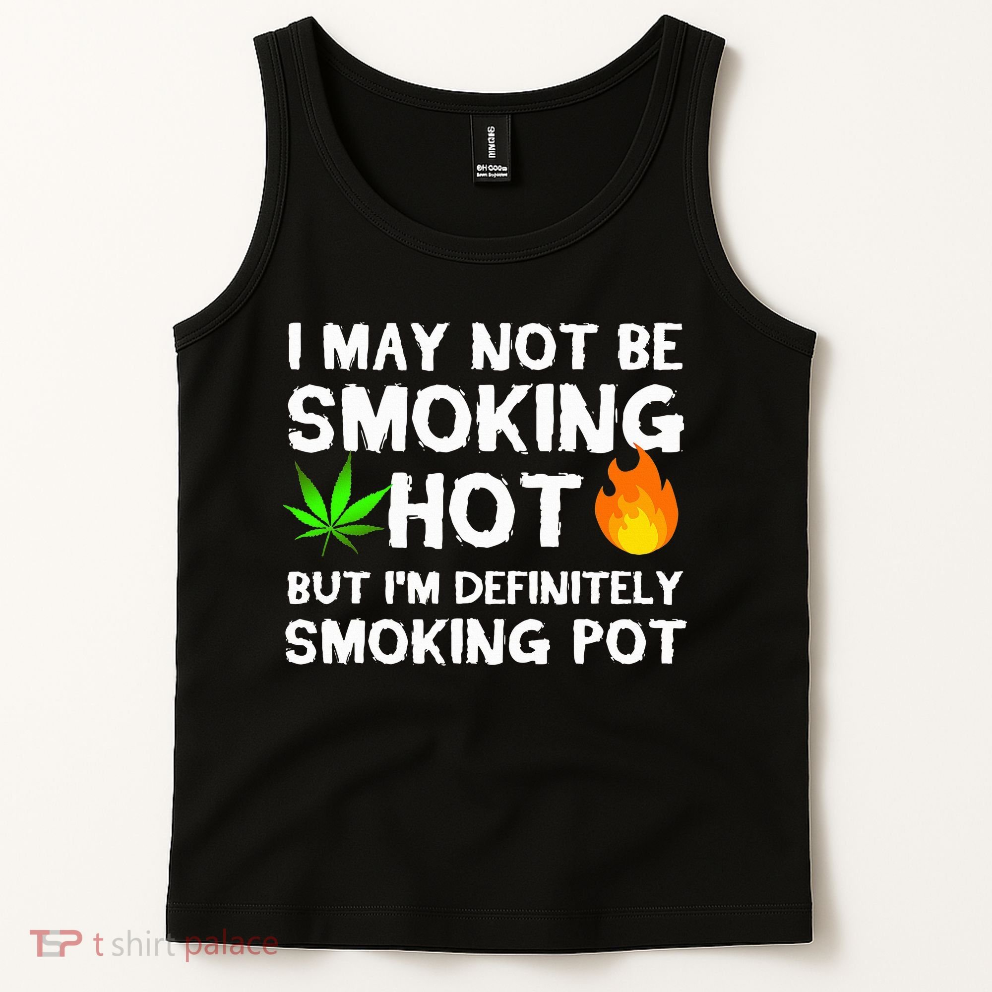 Not Smoking Hot But Definitely Smoking Pot  Weed Leaf Joke Tank Top
