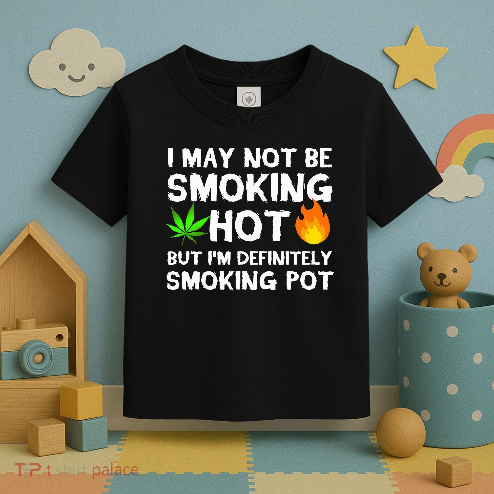 Not Smoking Hot But Definitely Smoking Pot  Weed Leaf Joke Toddler T-Shirt