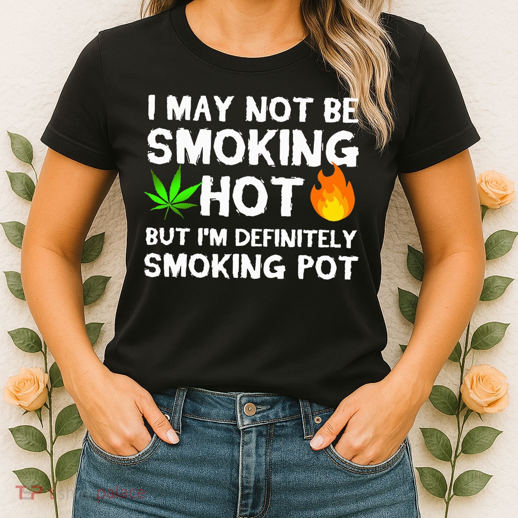 Not Smoking Hot But Definitely Smoking Pot  Weed Leaf Joke Women's T-Shirt