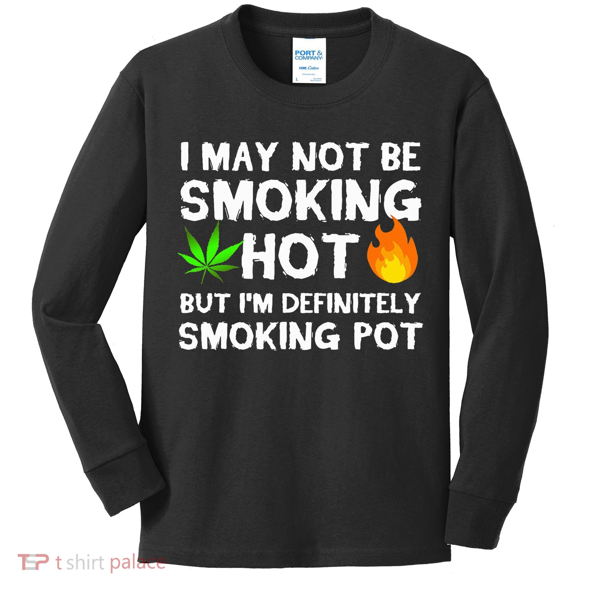 Not Smoking Hot But Definitely Smoking Pot  Weed Leaf Joke Kids Long Sleeve Shirt