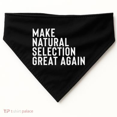 Natural Selection Humorous Funny Memes Humor Sarcastic Gift USA-Made Doggie Bandana