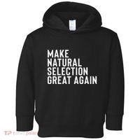 Natural Selection Humorous Funny Memes Humor Sarcastic Gift Toddler Hoodie thumb 0