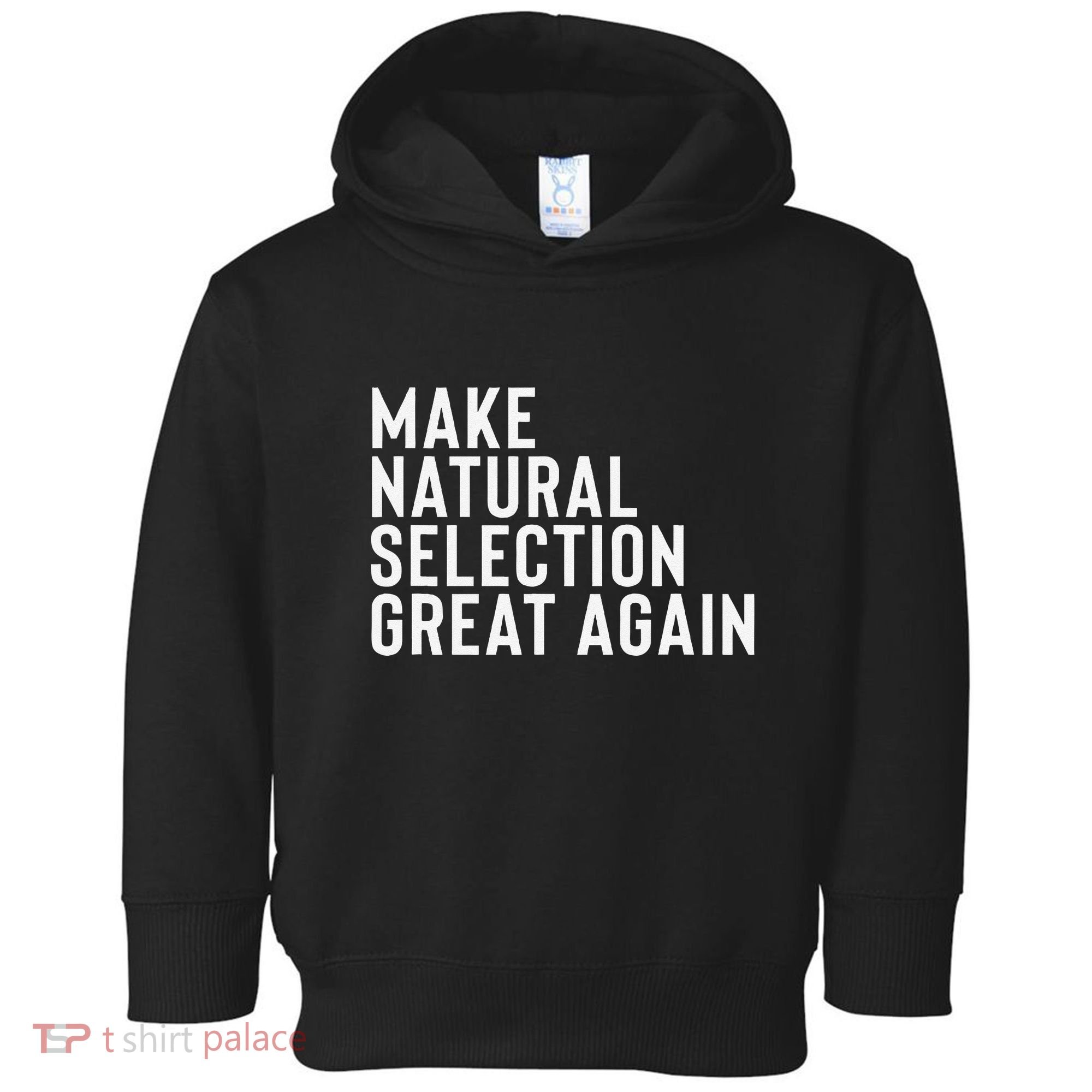 Natural Selection Humorous Funny Memes Humor Sarcastic Gift Toddler Hoodie