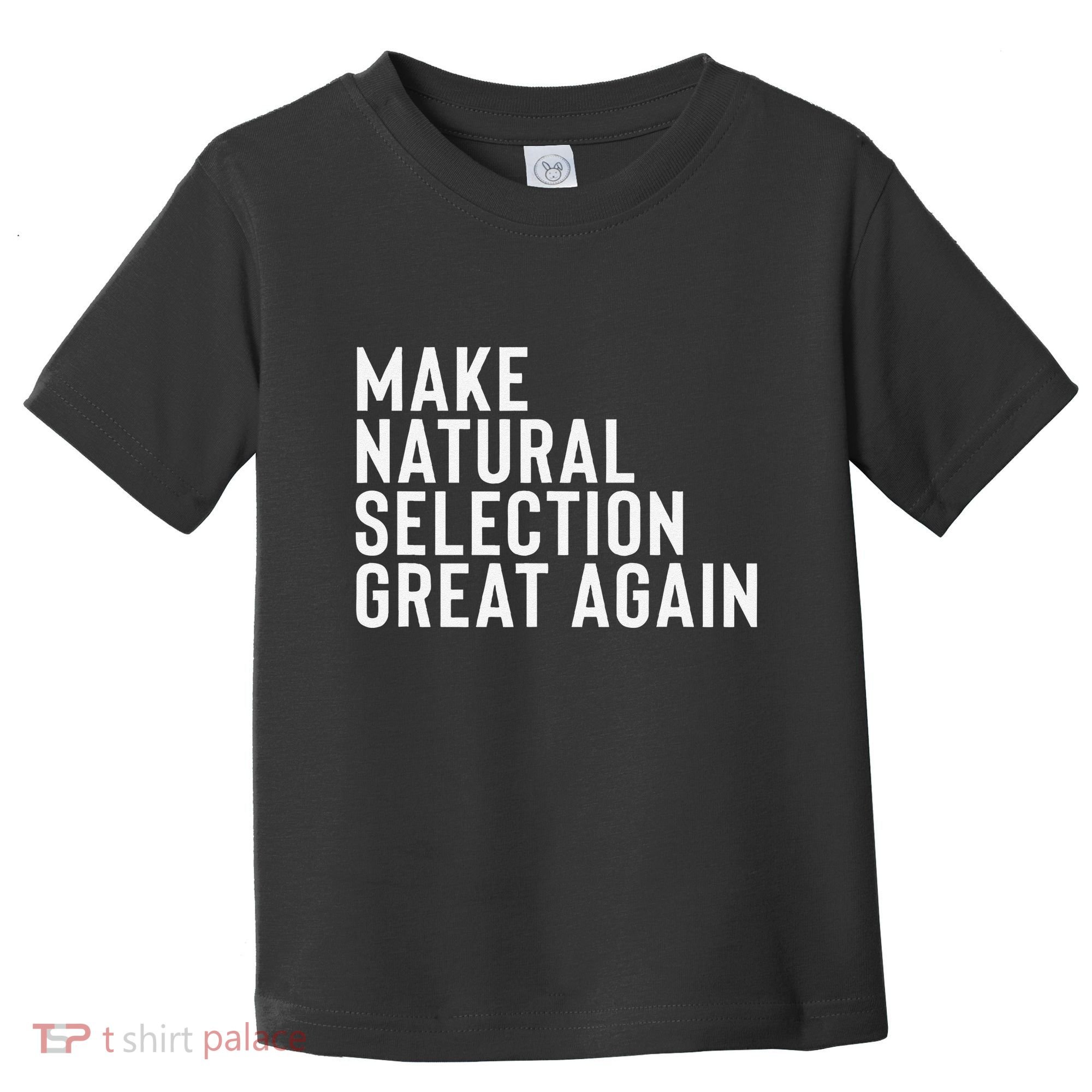 Natural Selection Humorous Funny Memes Humor Sarcastic Gift Toddler T-Shirt