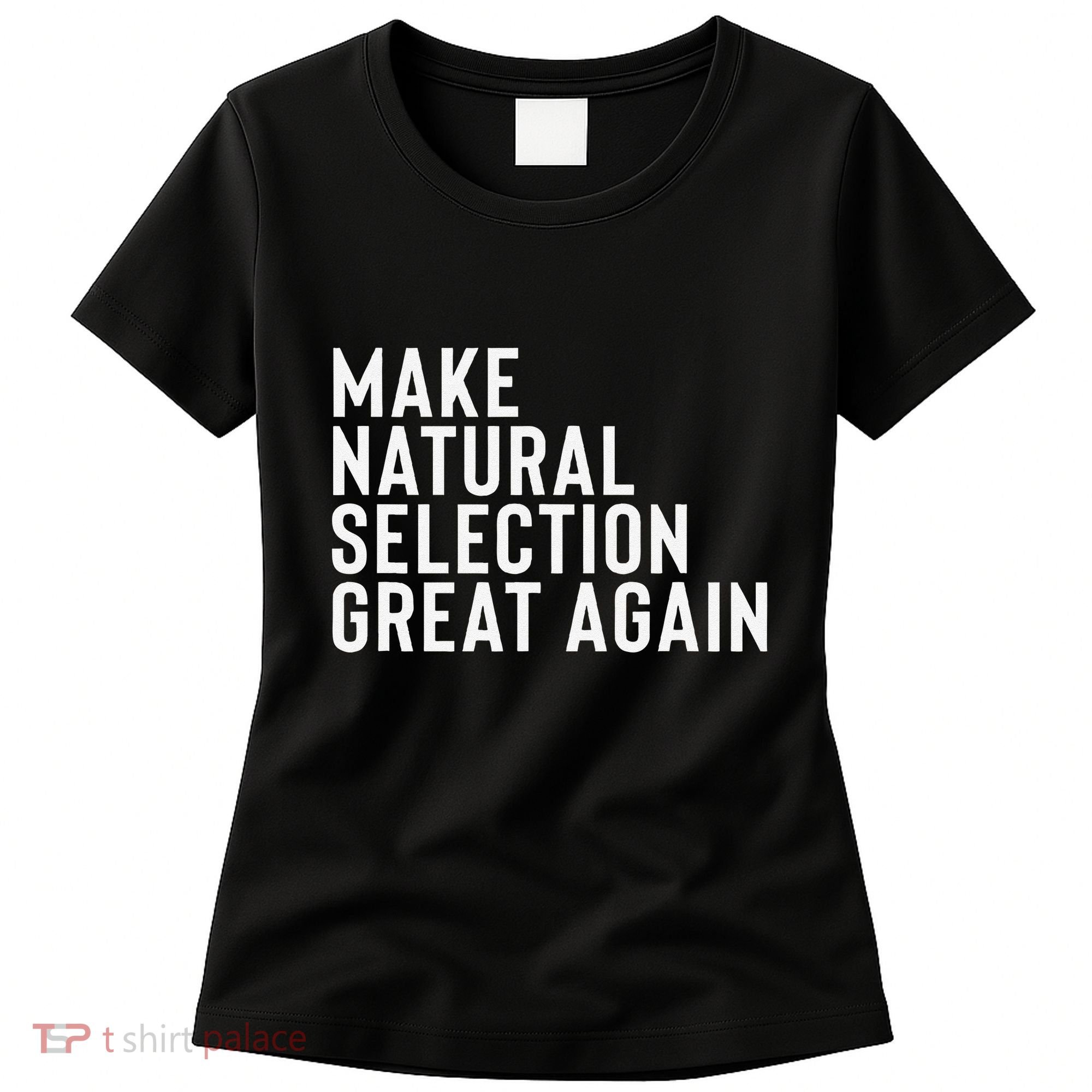 Natural Selection Humorous Funny Memes Humor Sarcastic Gift Women's T-Shirt