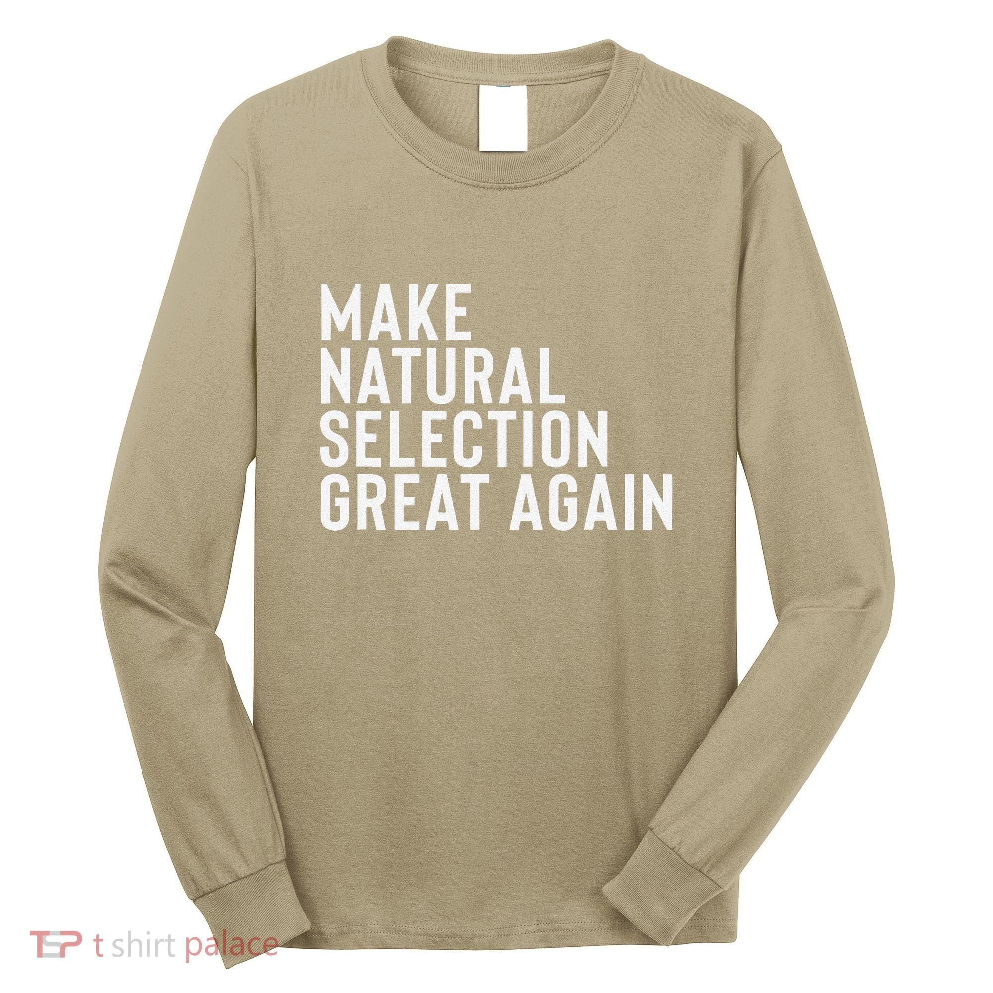 Natural Selection Humorous Funny Memes Humor Sarcastic Gift Long Sleeve Shirt