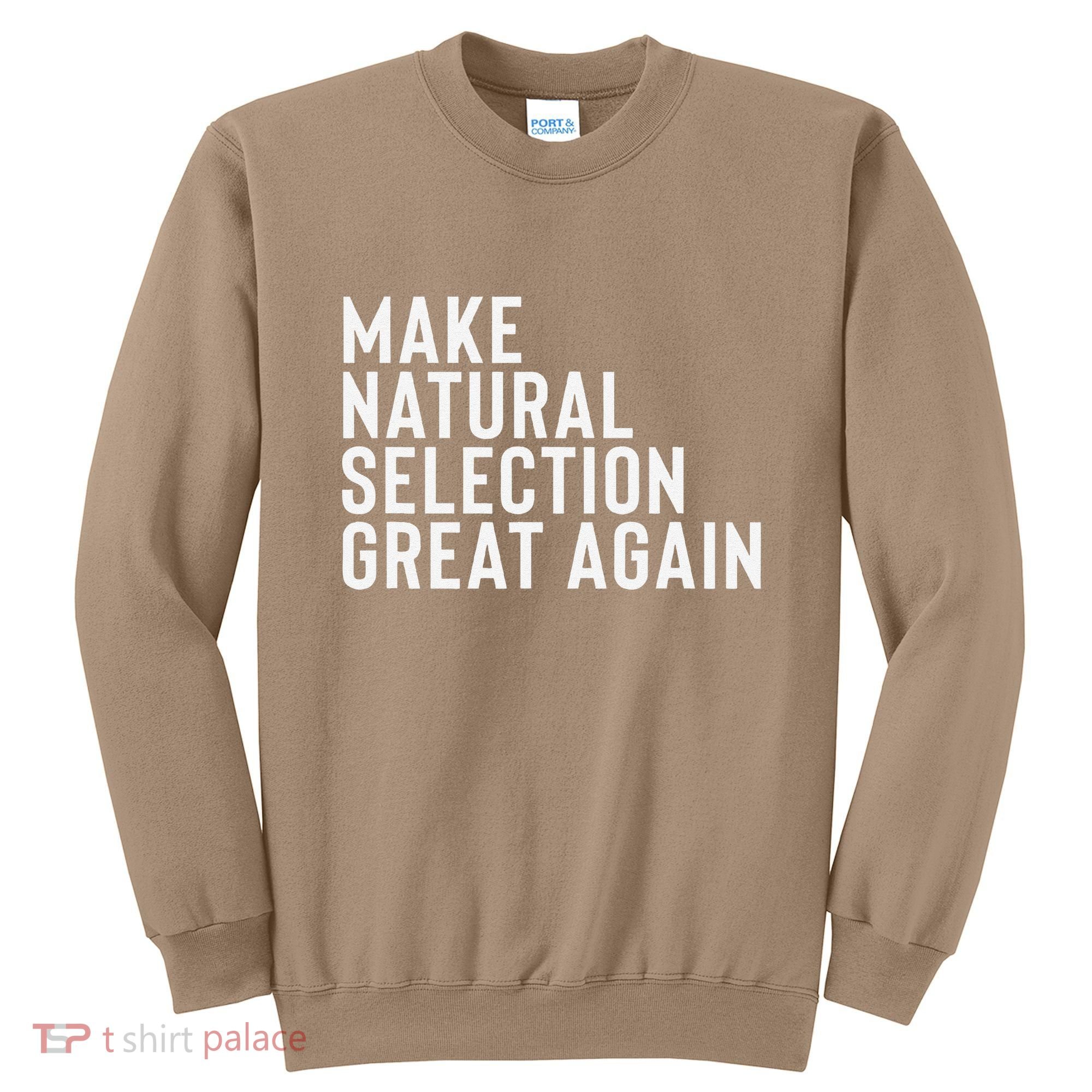 Natural Selection Humorous Funny Memes Humor Sarcastic Gift Sweatshirt