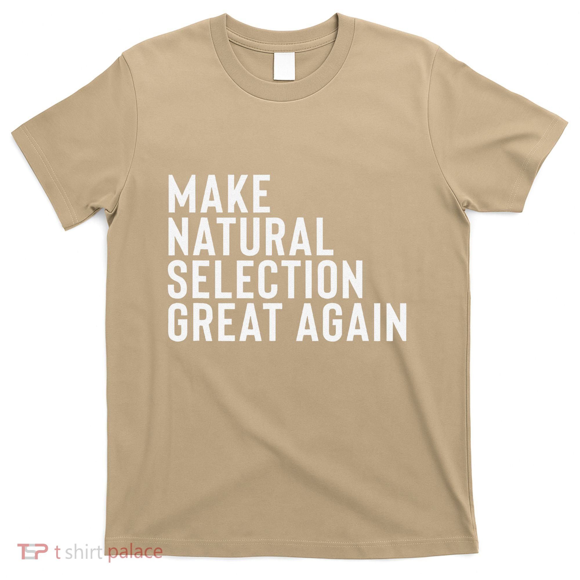 Natural Selection Humorous Funny Memes Humor Sarcastic Gift T-Shirt