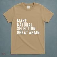 Natural Selection Humorous Funny Memes Humor Sarcastic Gift T-Shirt thumb 5