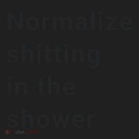 Normalize Shitting In The Shower Dank Meme Women's Sweatshirt thumb 2