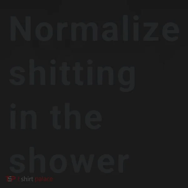 Normalize Shitting In The Shower Dank Meme Toddler Hoodie